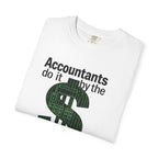 Accountants Do It By The Numbers T-Shirt — Funny Tax Season Accountant Gift