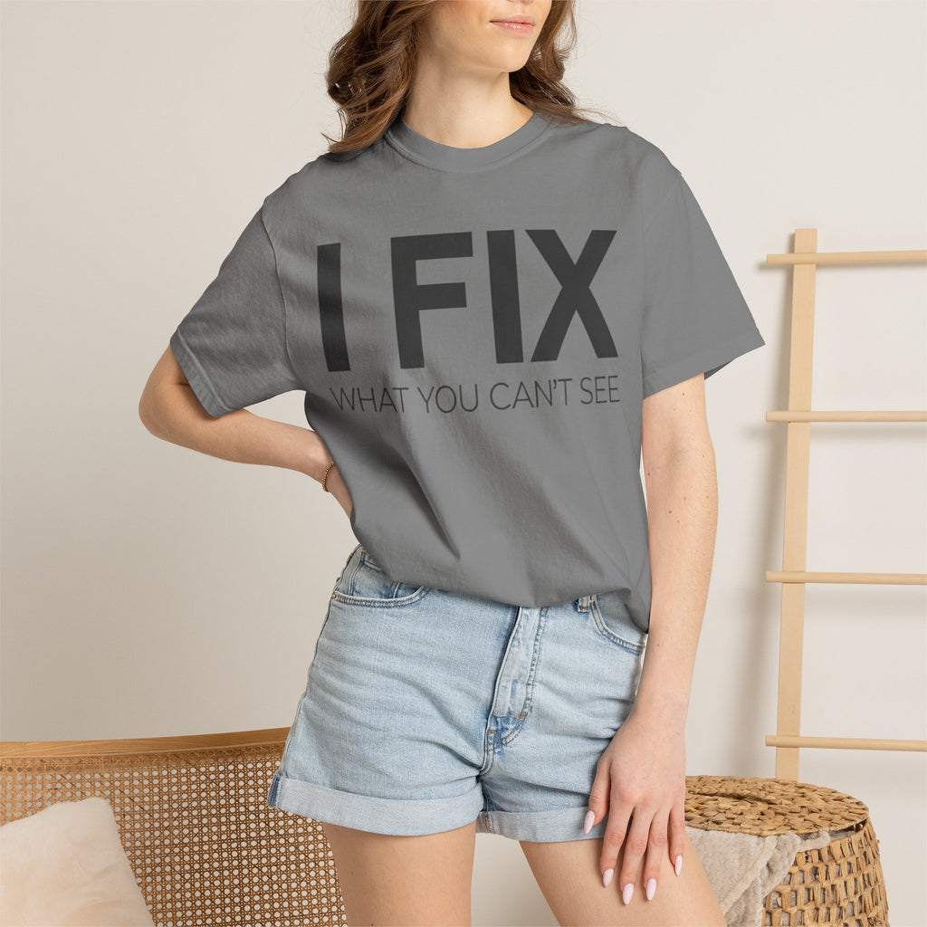 I FIX What You Can't See T-Shirt — Funny Technician & Repair Crew Tee