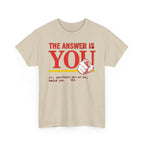 The Answer Is YOU T-Shirt — Motivational Graphic Tee