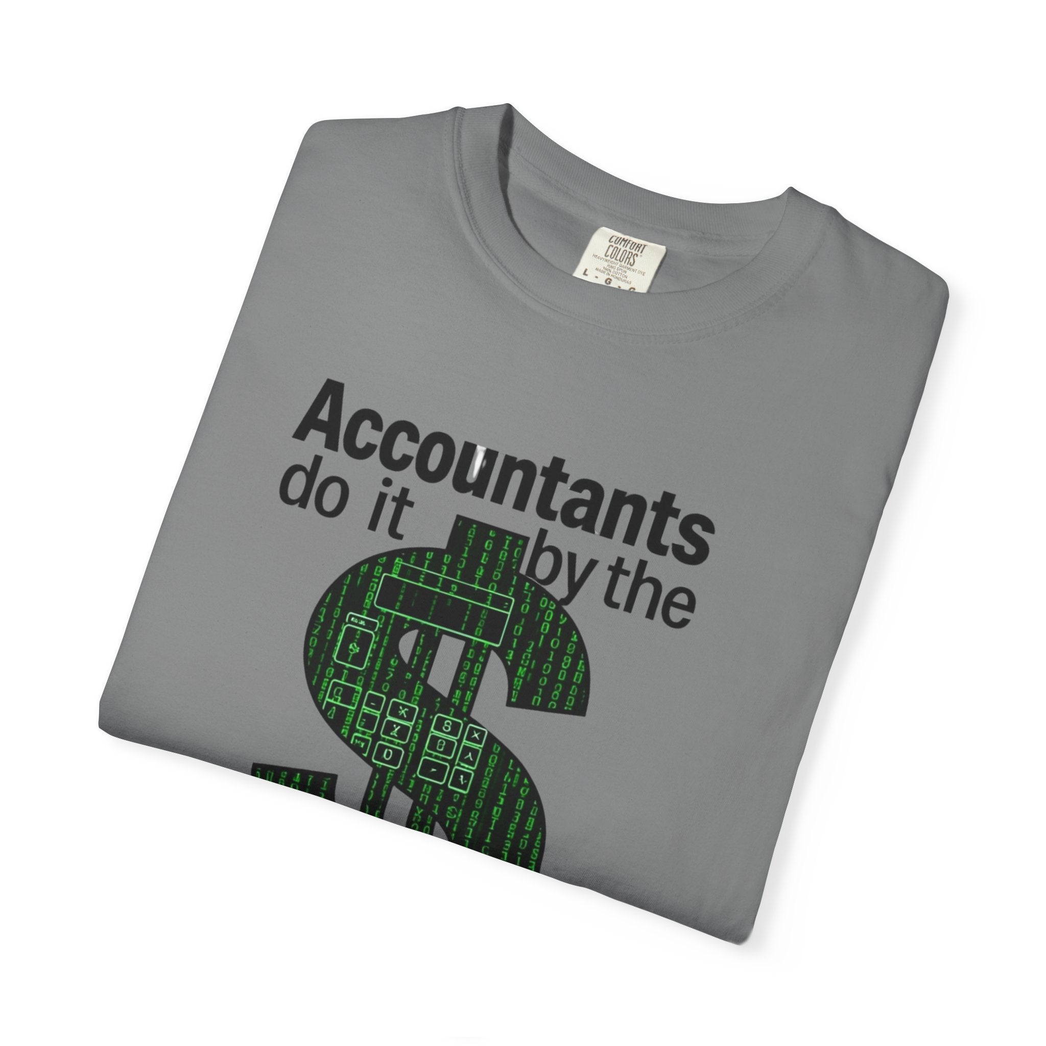 Accountants Do It By The Numbers T-Shirt — Funny Tax Season Accountant Gift