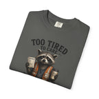 Too Tired To Care, Too Broke To Quit Raccoon T-Shirt — Funny Coffee & Hustle Tee