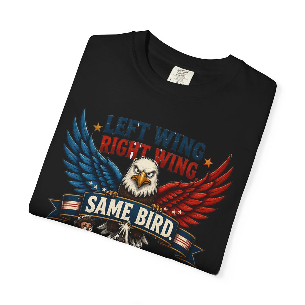 Funny Patriotic T-Shirt — “Left Wing Right Wing Same Bird Still Pooping On My Car”