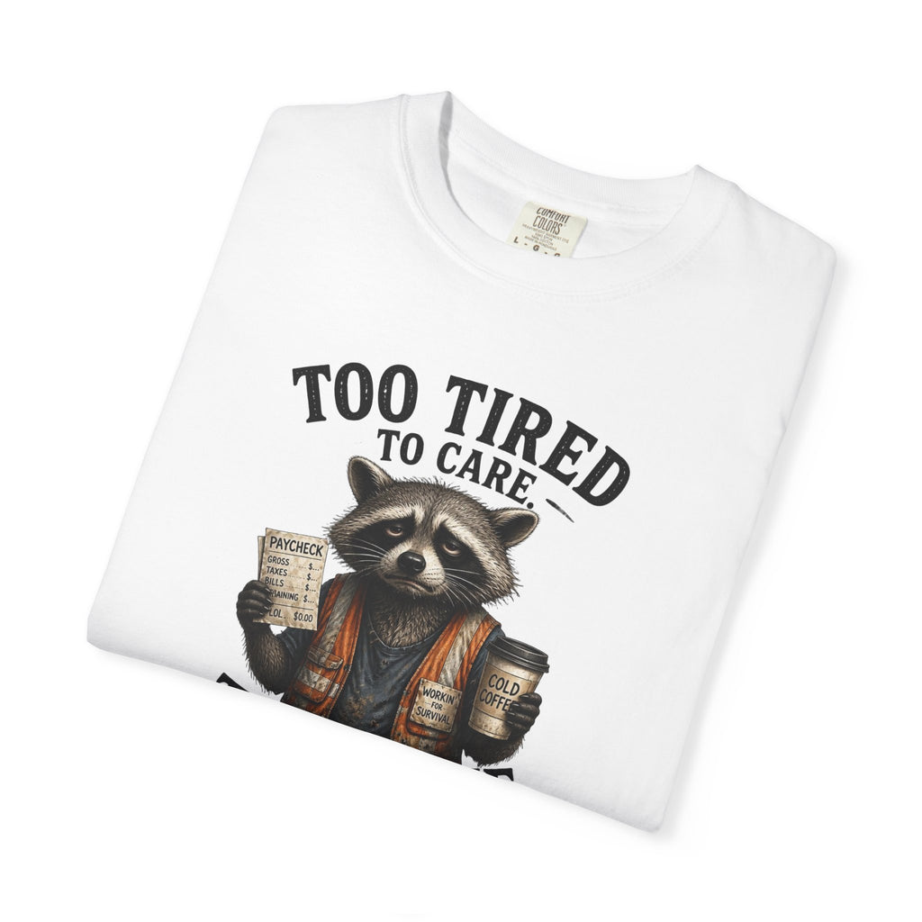 Too Tired To Care, Too Broke To Quit Raccoon T-Shirt — Funny Coffee & Hustle Tee