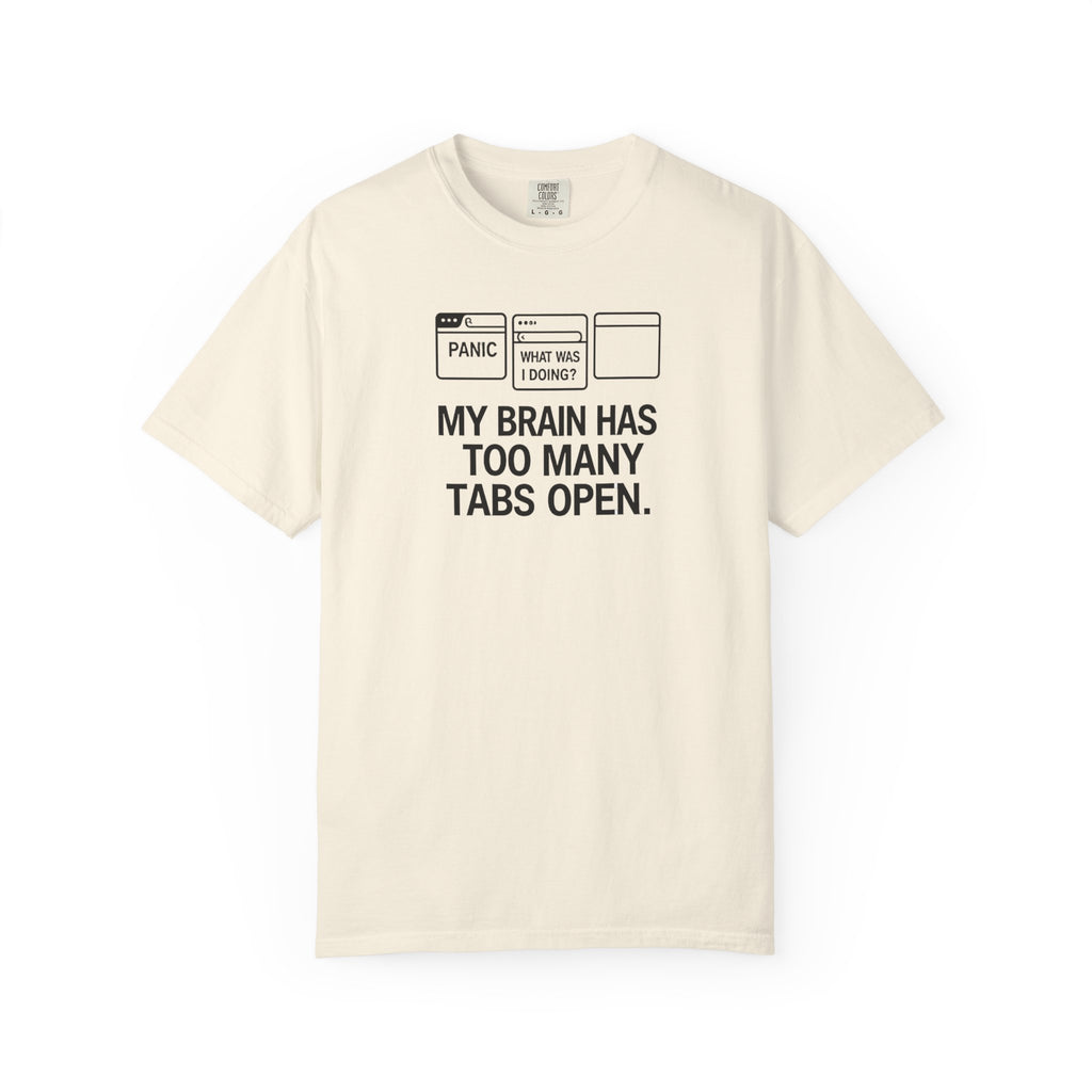 T-Shirt — "My Brain Has Too Many Tabs Open" Graphic Tee