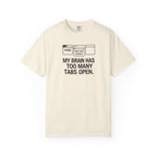 T-Shirt — "My Brain Has Too Many Tabs Open" Graphic Tee