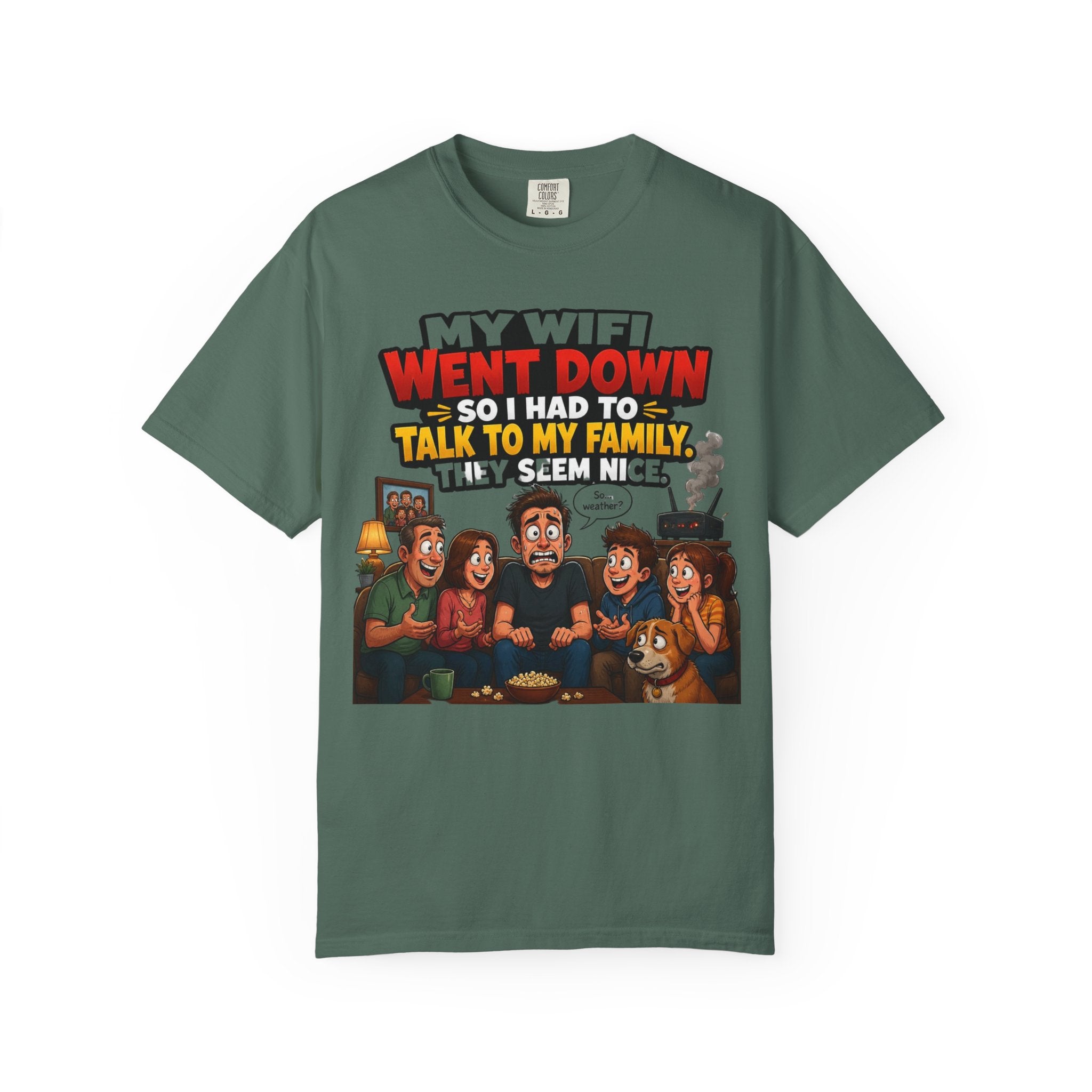 Funny Family T-Shirt — "My WiFi Went Down So I Had To Talk To My Family" Graphic Tee
