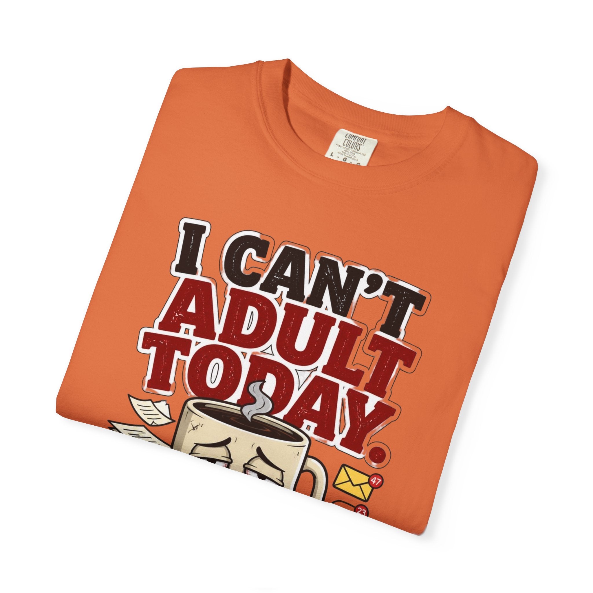 T-Shirt — "I Can't Adult Today" Funny Coffee & Messy Desk Graphic Tee