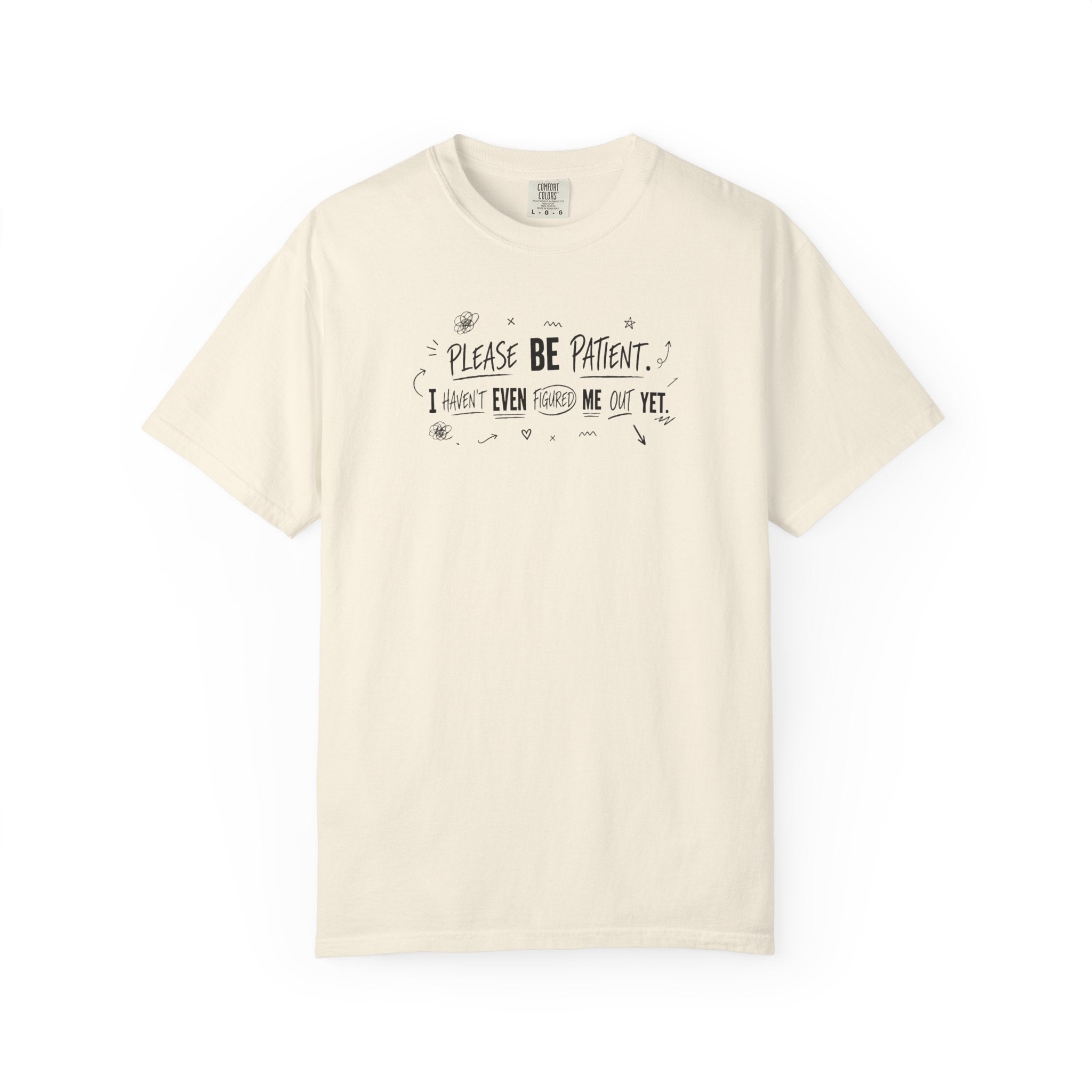 Please Be Patient T‑Shirt — Funny "I Haven't Even Made Me Yet" Graphic Tee
