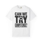 Can We Try Competence? T-Shirt — Funny Office & Leadership Quote Tee