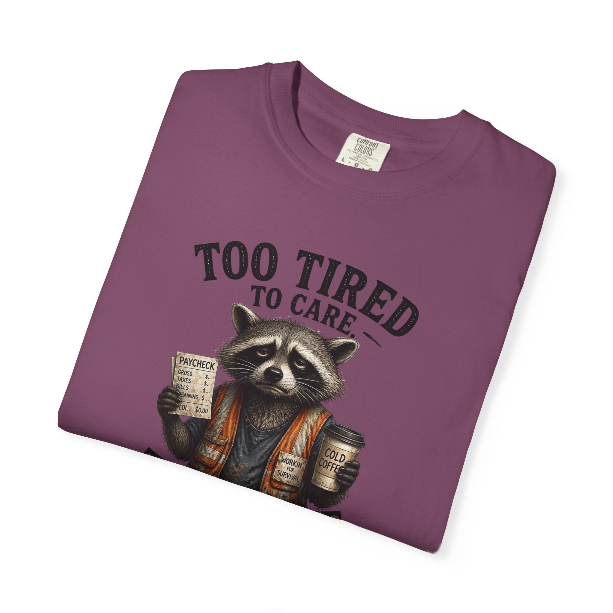 Too Tired To Care, Too Broke To Quit Raccoon T-Shirt — Funny Coffee & Hustle Tee