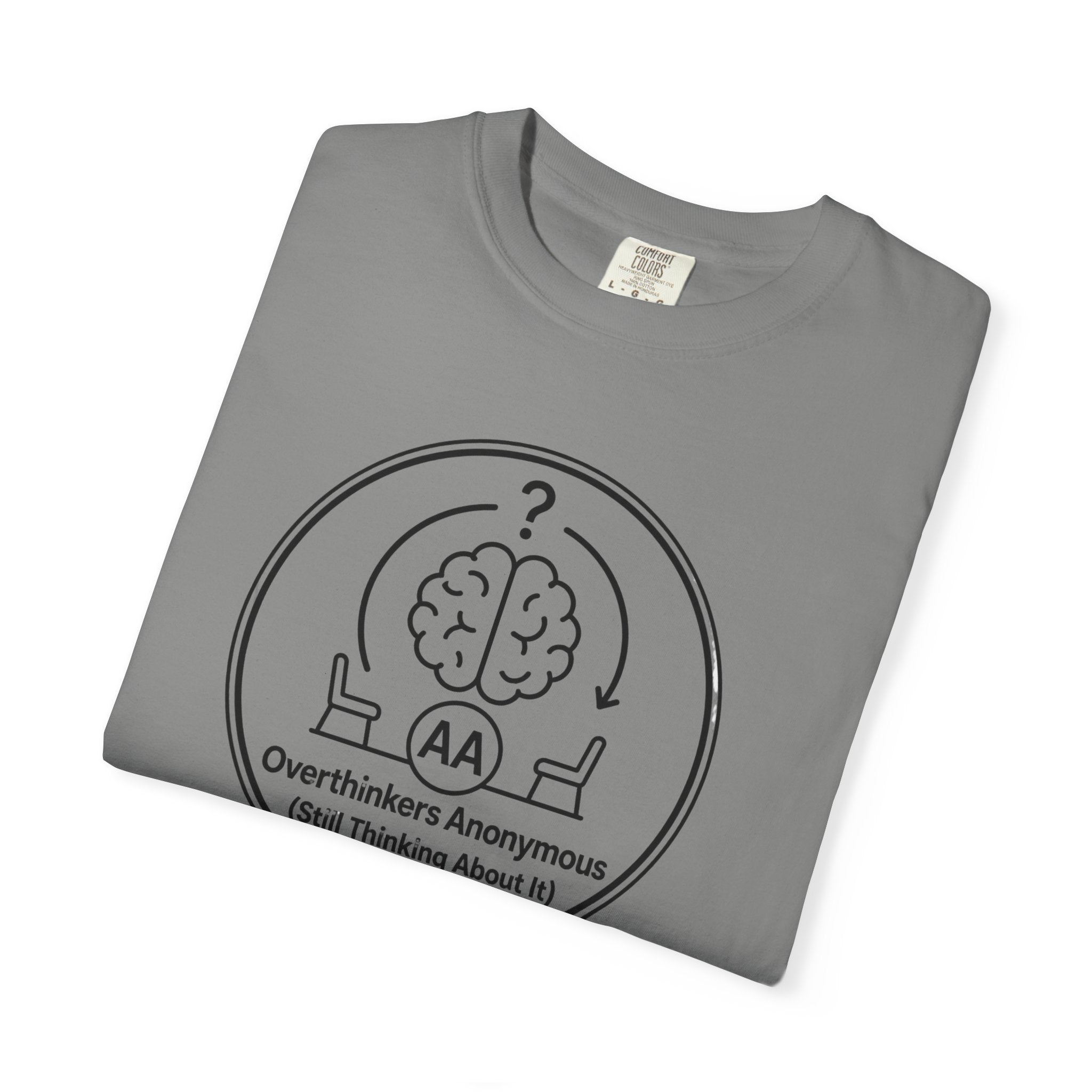 Overthinkers Anonymous T-Shirt — "Still Thinking About It" Graphic Tee