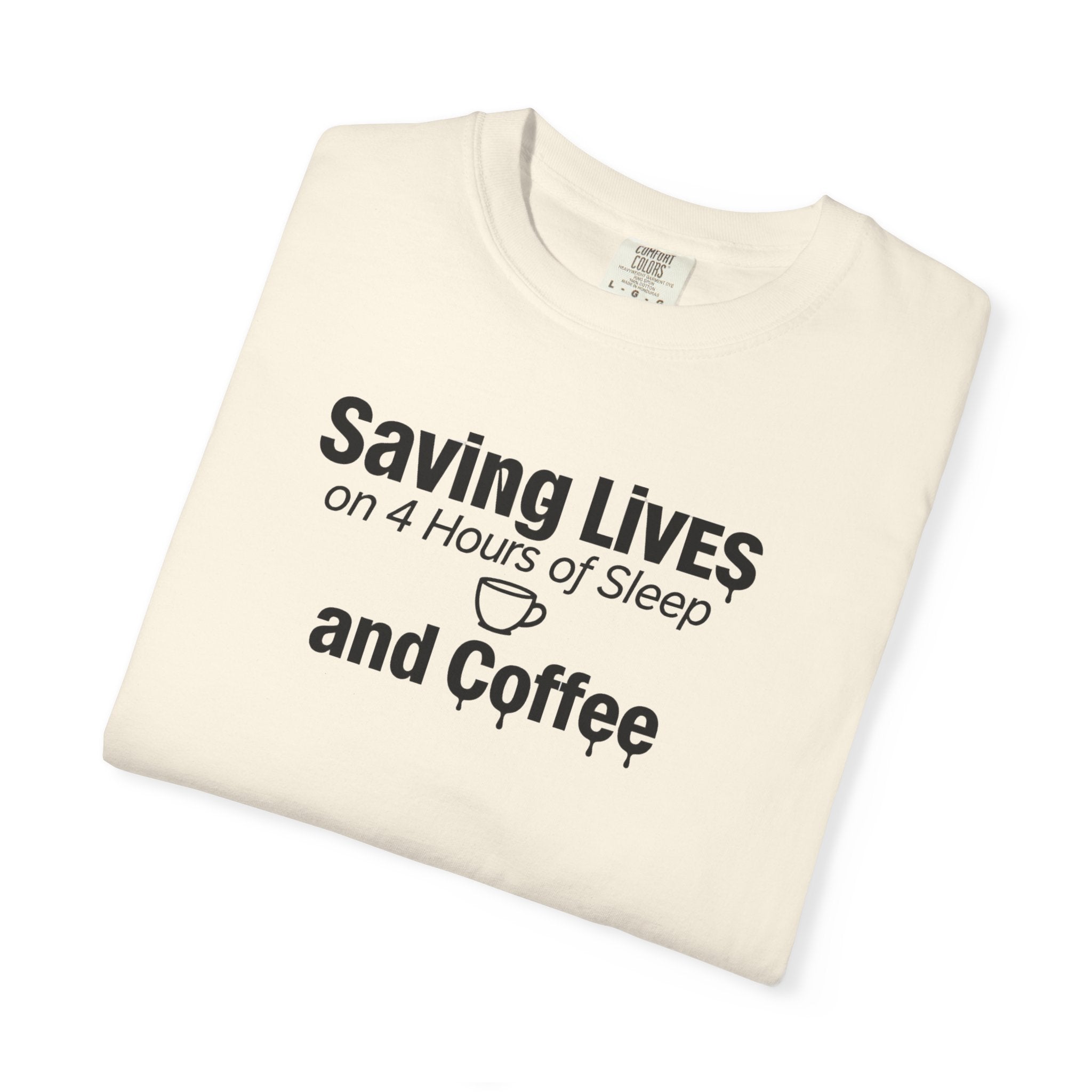 T‑Shirt — "Saving Lives on 4 Hours of Sleep and Coffee" Medical Humor Tee