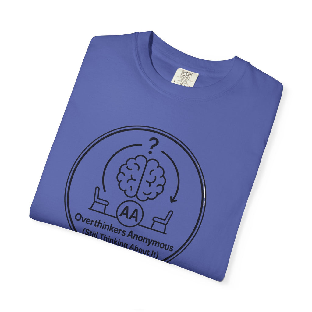 Overthinkers Anonymous T-Shirt — "Still Thinking About It" Graphic Tee