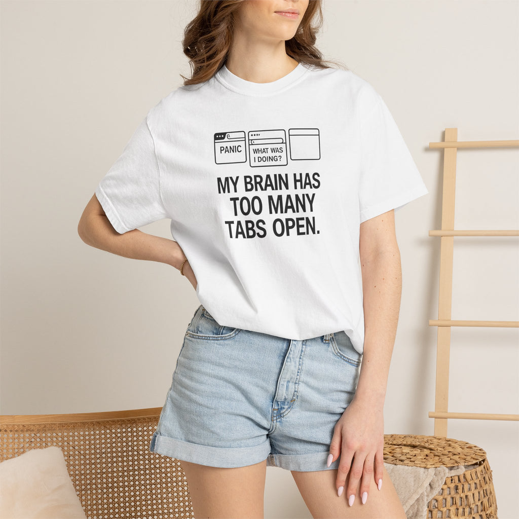 T-Shirt — "My Brain Has Too Many Tabs Open" Graphic Tee