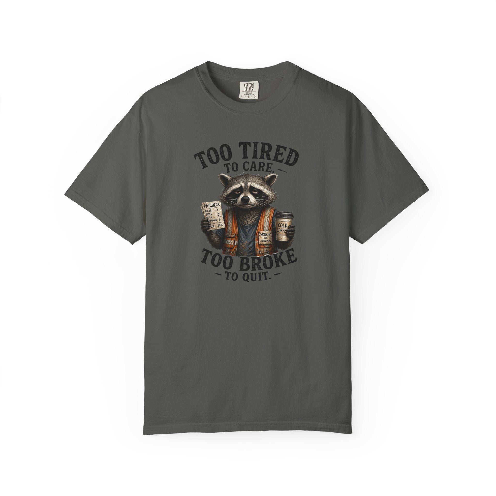 Too Tired To Care, Too Broke To Quit Raccoon T-Shirt — Funny Coffee & Hustle Tee