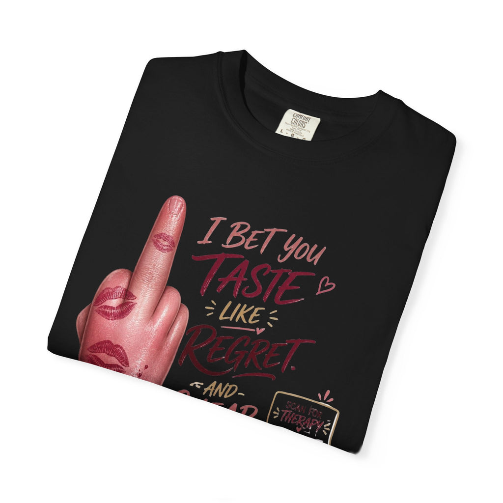 Graphic T-Shirt — 'I Bet You Taste Like Regret and Cheap Rose' Bold Middle-Finger Design