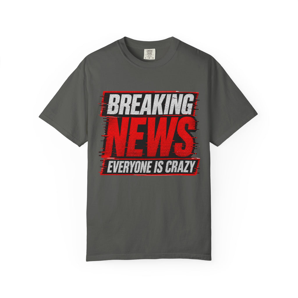 Breaking News Everyone Is Crazy T-Shirt