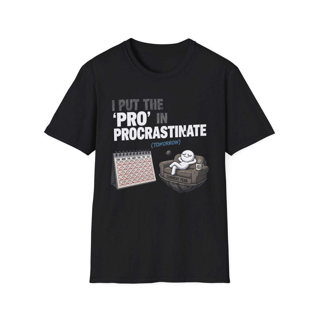 Procrastinate T-Shirt — "I Put the 'Pro' in Procrastinate" Funny Lazy Gift