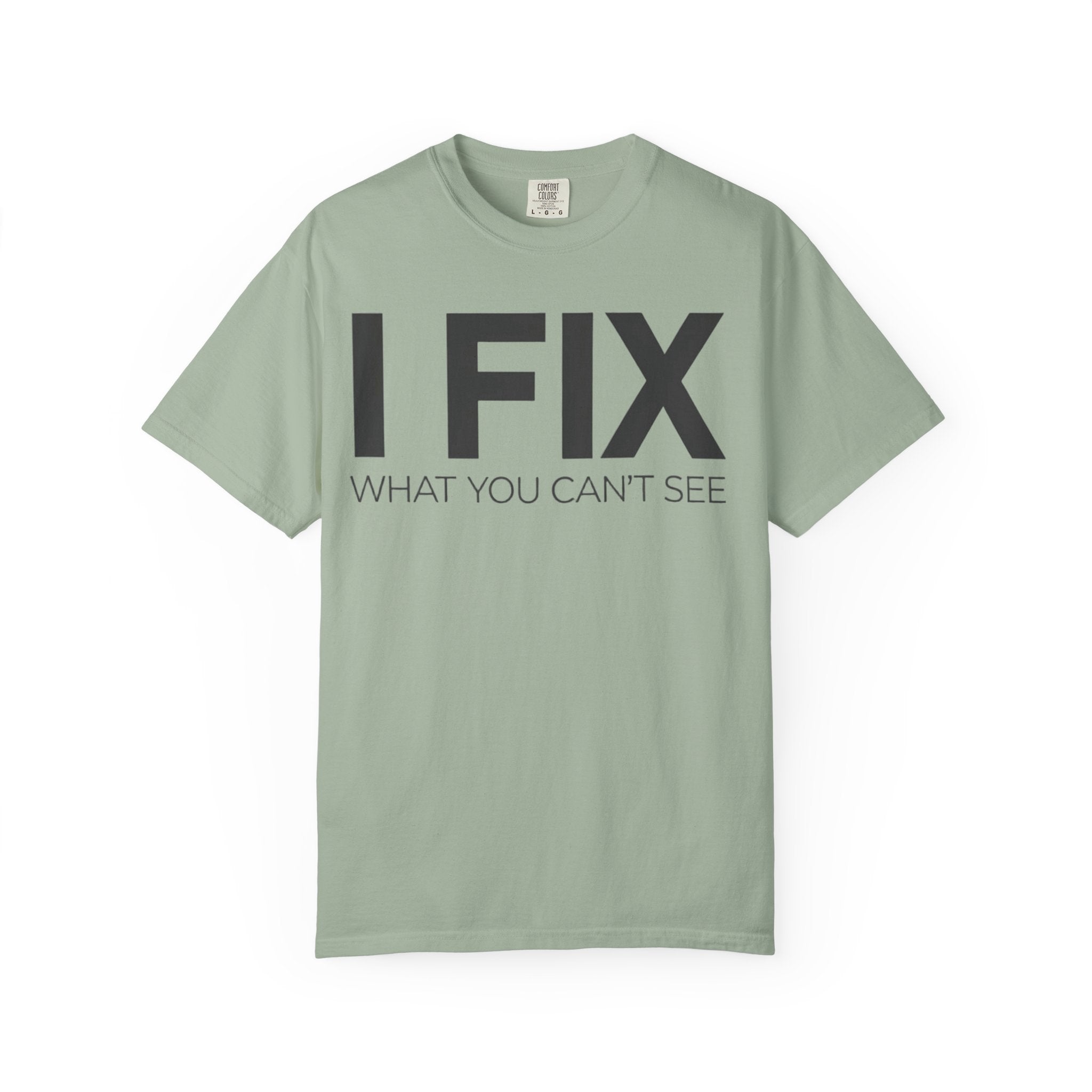 I FIX What You Can't See T-Shirt — Funny Technician & Repair Crew Tee