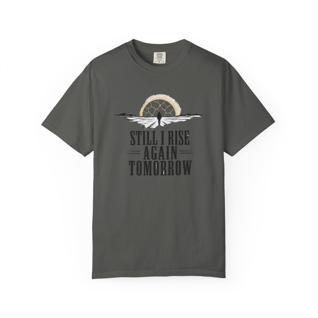 Still I Rise Again Tomorrow T-Shirt — Inspirational Sunrise Graphic Tee