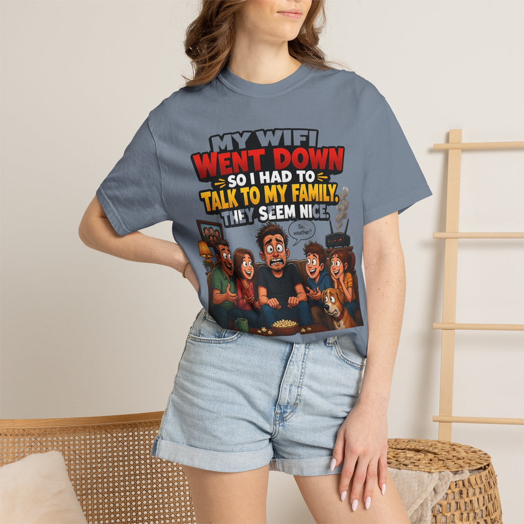 Funny Family T-Shirt — "My WiFi Went Down So I Had To Talk To My Family" Graphic Tee