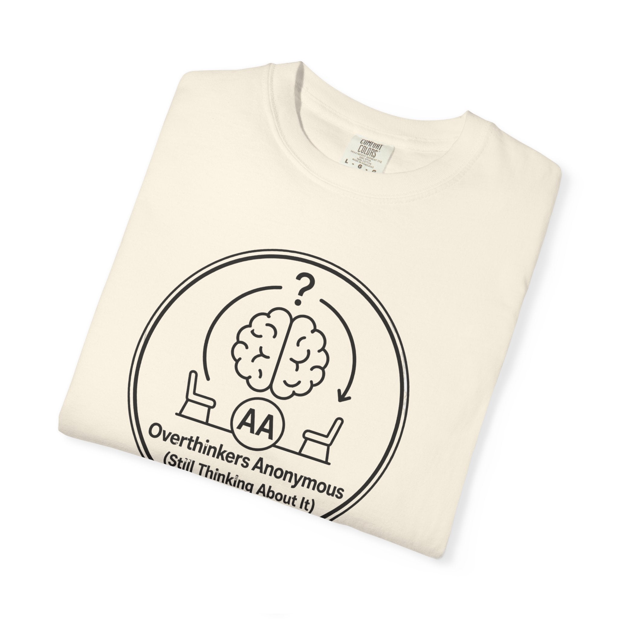 Overthinkers Anonymous T-Shirt — "Still Thinking About It" Graphic Tee
