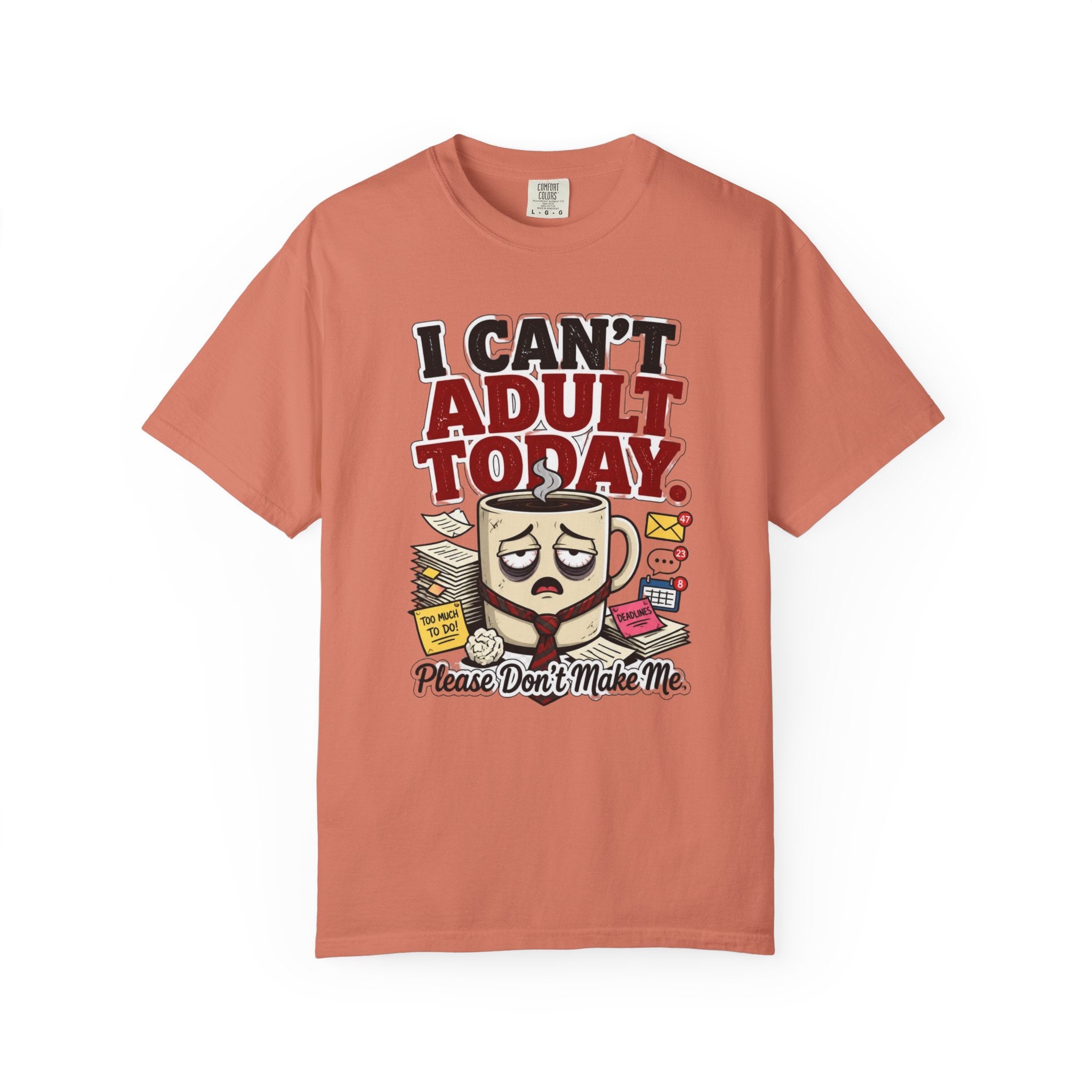 T-Shirt — "I Can't Adult Today" Funny Coffee & Messy Desk Graphic Tee