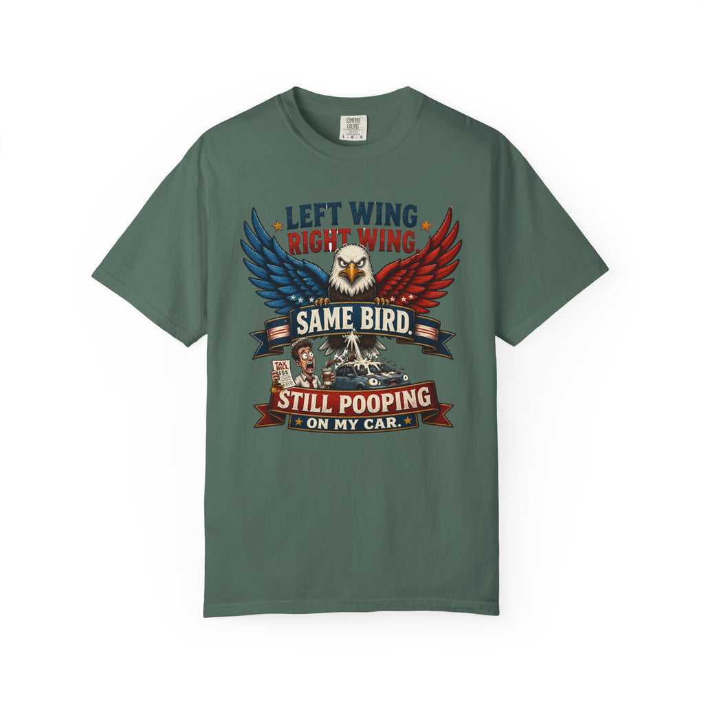 Funny Patriotic T-Shirt — “Left Wing Right Wing Same Bird Still Pooping On My Car”