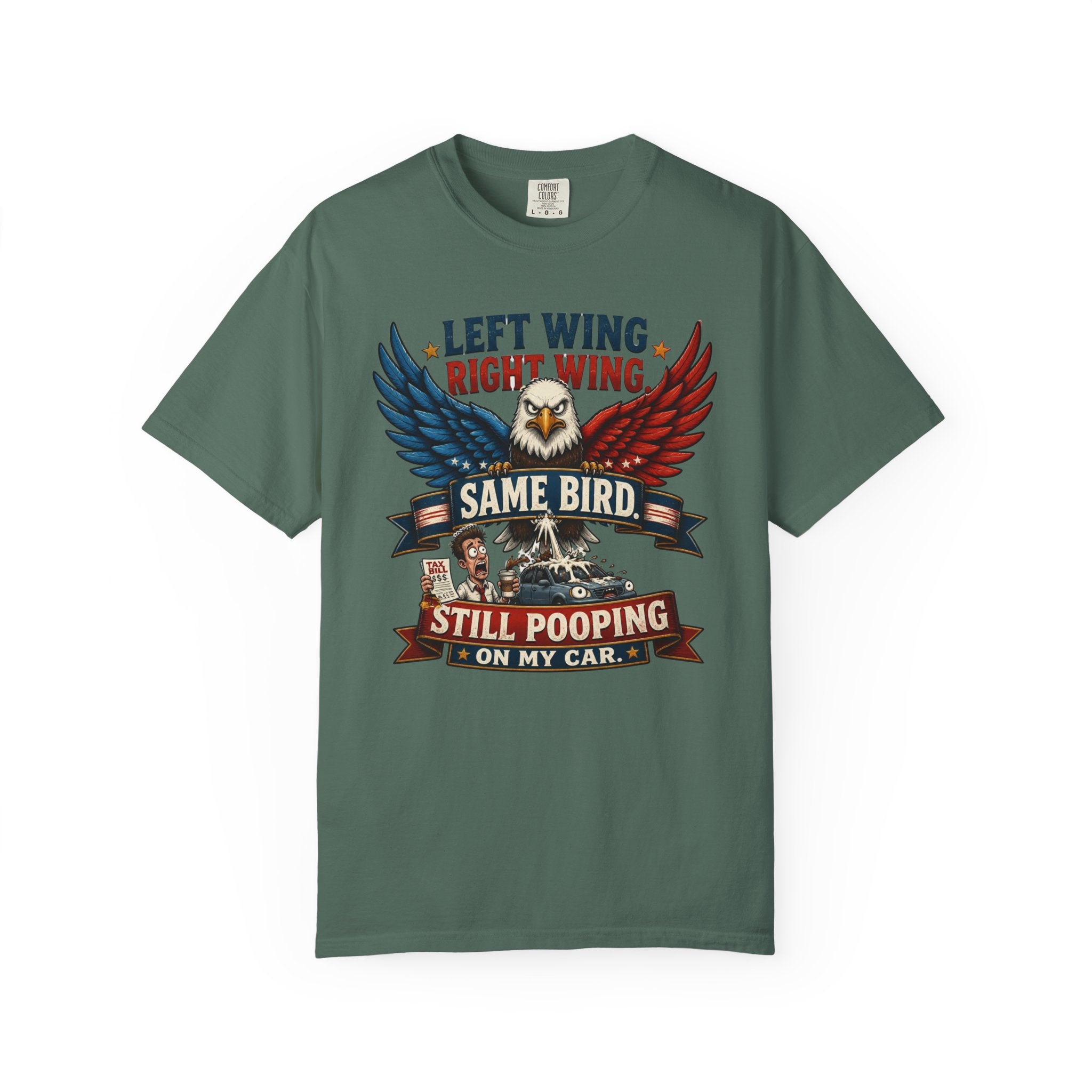 Funny Patriotic T-Shirt — “Left Wing Right Wing Same Bird Still Pooping On My Car”