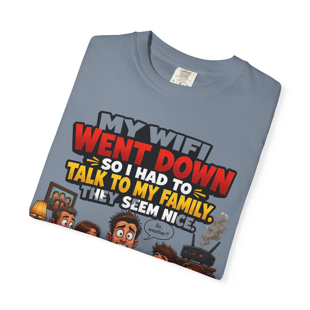 Funny Family T-Shirt — "My WiFi Went Down So I Had To Talk To My Family" Graphic Tee