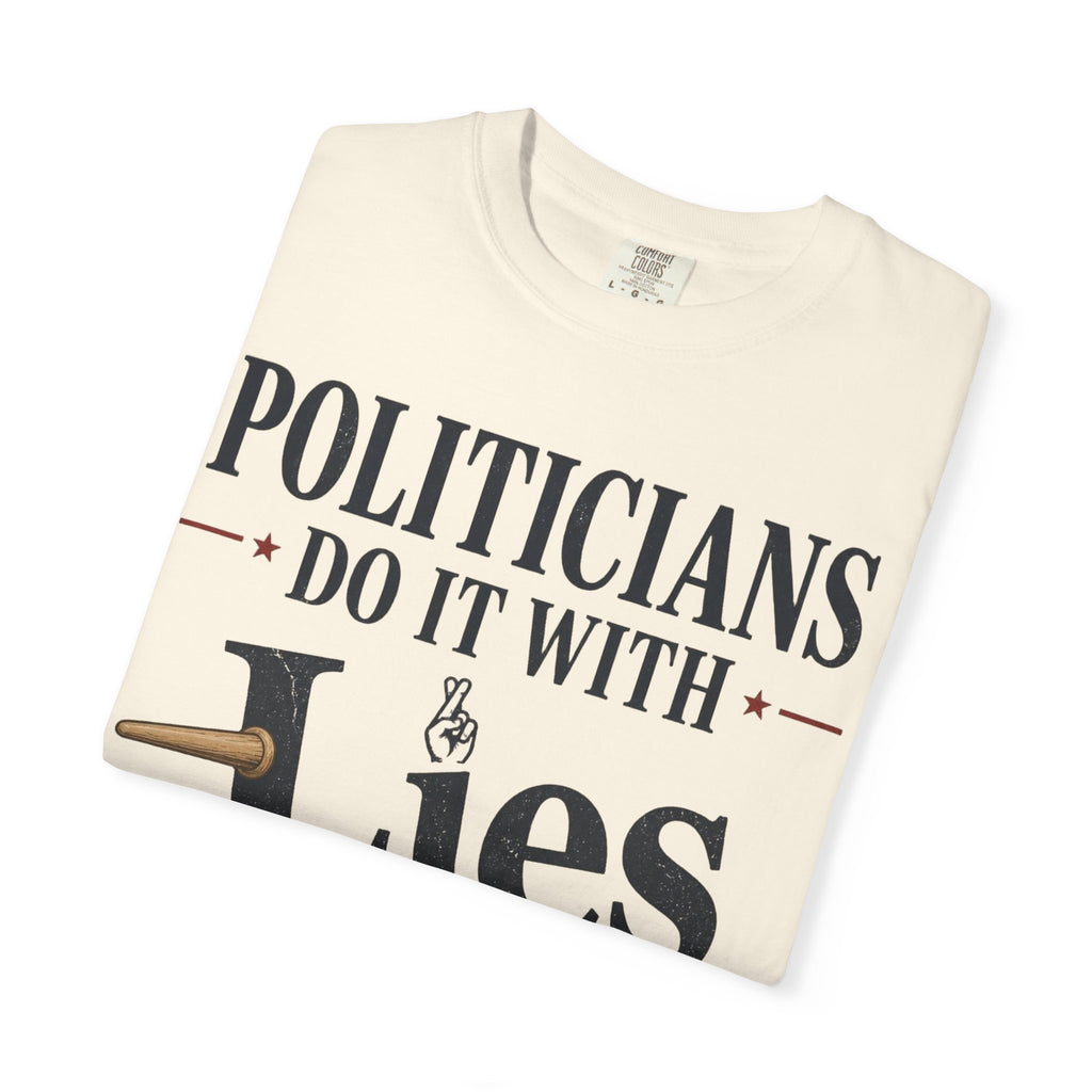 Politicians Do It With Lies T-Shirt – Political Satire Graphic Tee