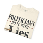 Politicians Do It With Lies T-Shirt – Political Satire Graphic Tee