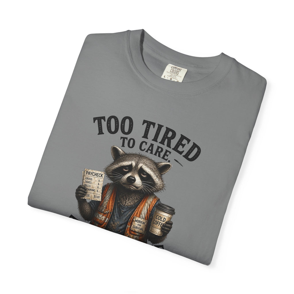 Too Tired To Care, Too Broke To Quit Raccoon T-Shirt — Funny Coffee & Hustle Tee