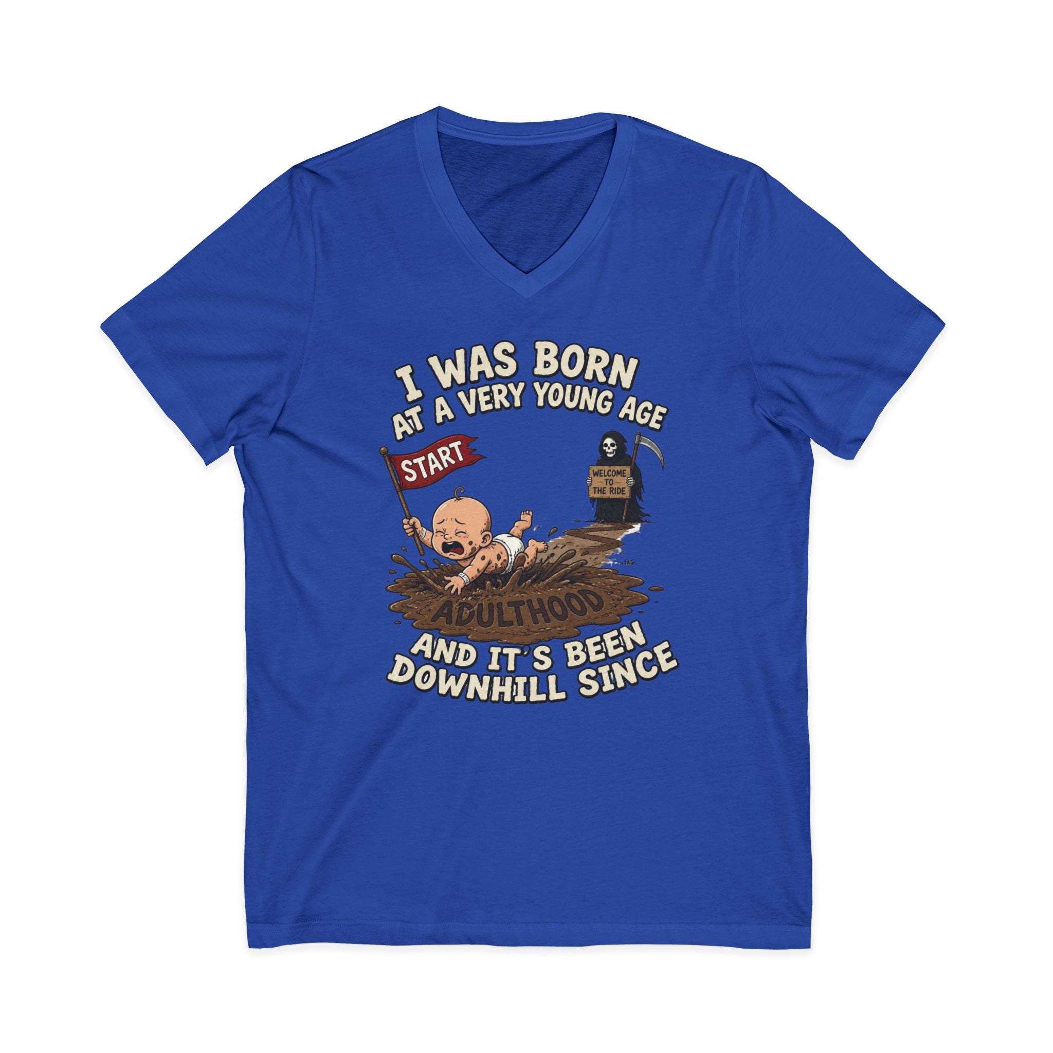 V-Neck Tee — "I Was Born at a Very Young Age and It's Been Downhill Since" Funny Adulting Shirt