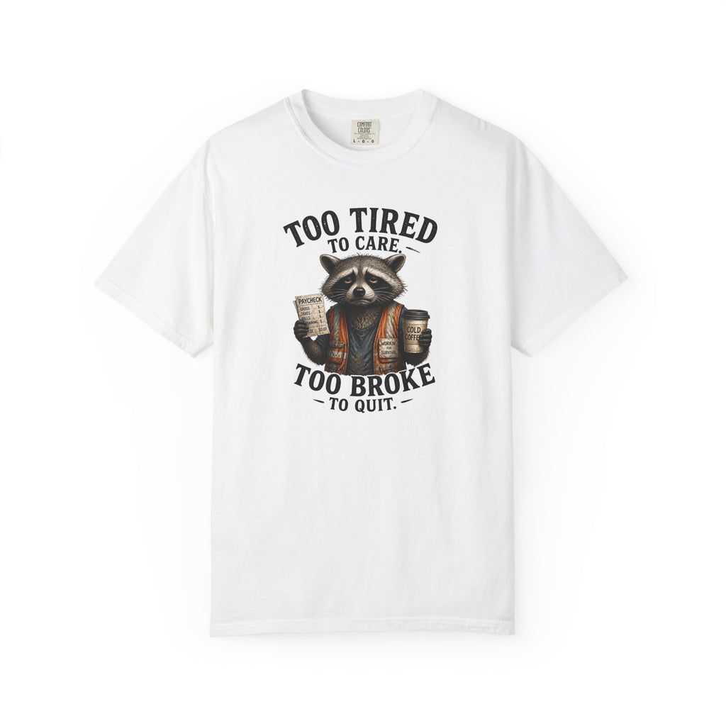 Too Tired To Care, Too Broke To Quit Raccoon T-Shirt — Funny Coffee & Hustle Tee