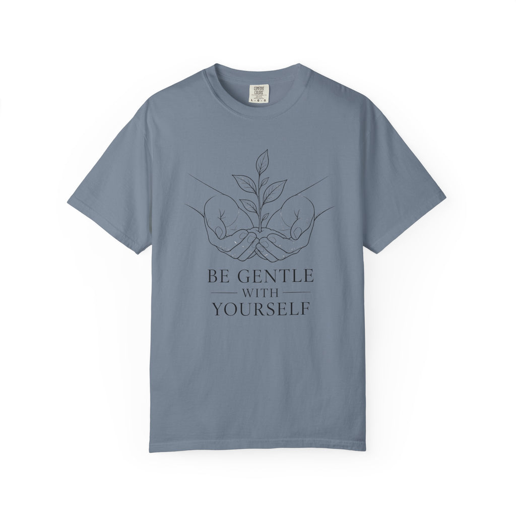 Be Gentle With Yourself T-Shirt – Self-Care Graphic Tee