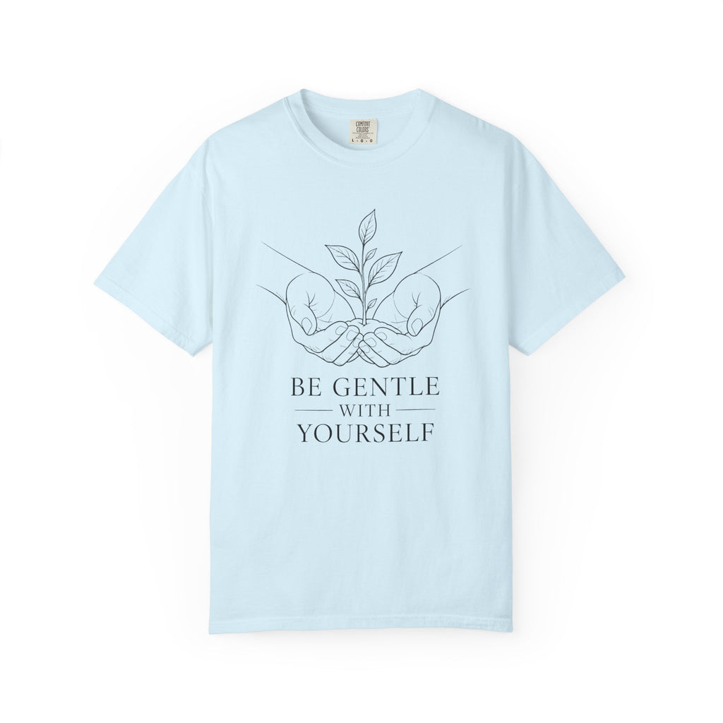 Be Gentle With Yourself T-Shirt – Self-Care Graphic Tee