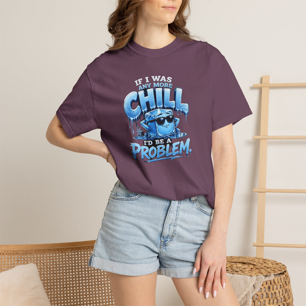 Chill Problem Graphic T-Shirt — 'If You’re Not Chill You’re A Problem' Casual Tee