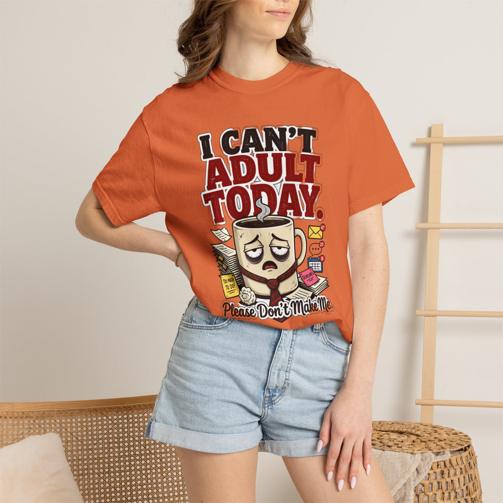 T-Shirt — "I Can't Adult Today" Funny Coffee & Messy Desk Graphic Tee
