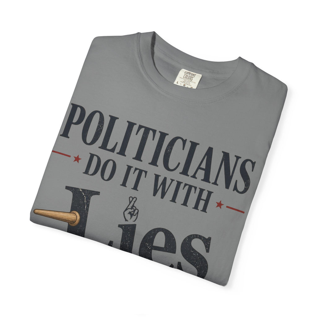 Politicians Do It With Lies T-Shirt – Political Satire Graphic Tee