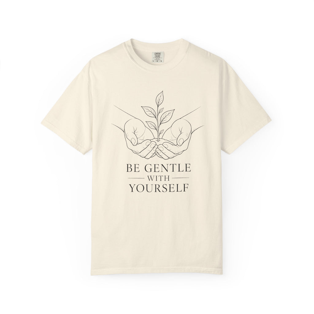 Be Gentle With Yourself T-Shirt – Self-Care Graphic Tee