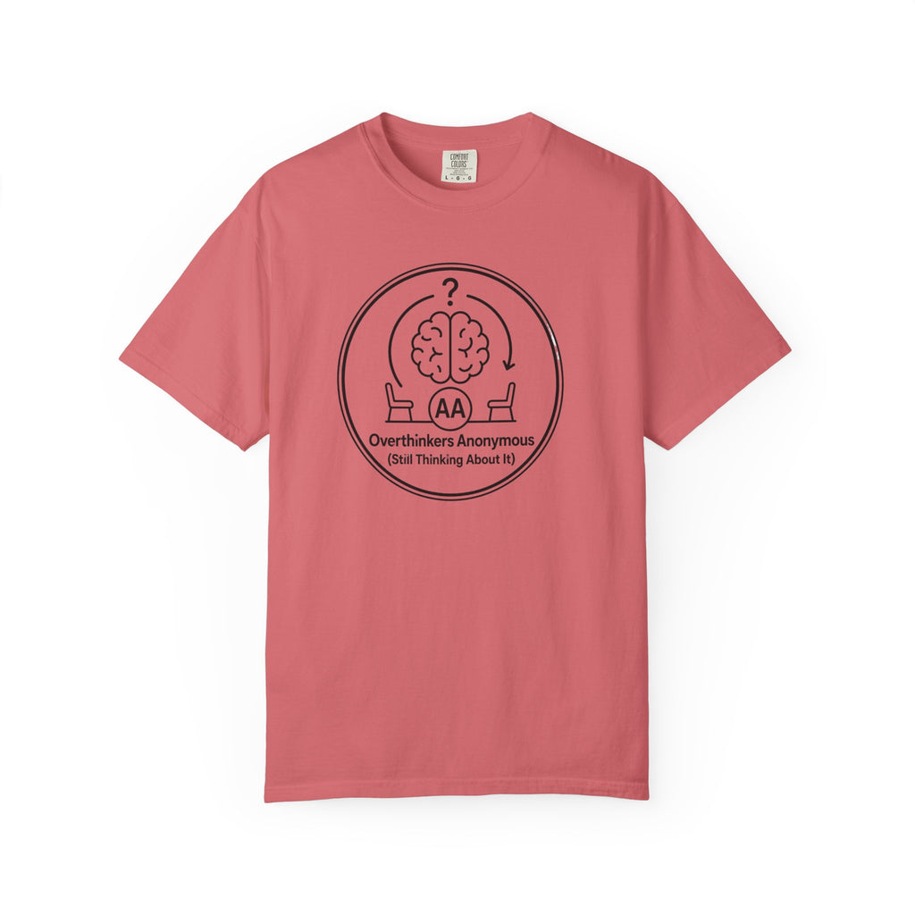 Overthinkers Anonymous T-Shirt — "Still Thinking About It" Graphic Tee