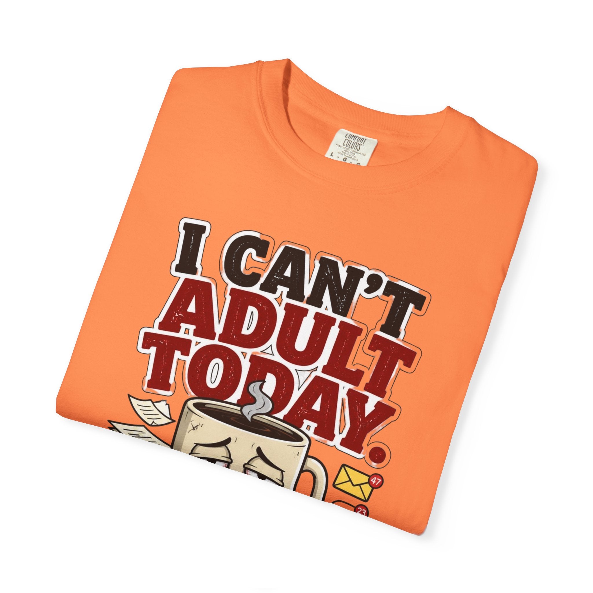 T-Shirt — "I Can't Adult Today" Funny Coffee & Messy Desk Graphic Tee