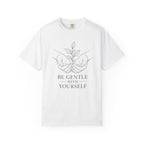 Be Gentle With Yourself T-Shirt – Self-Care Graphic Tee