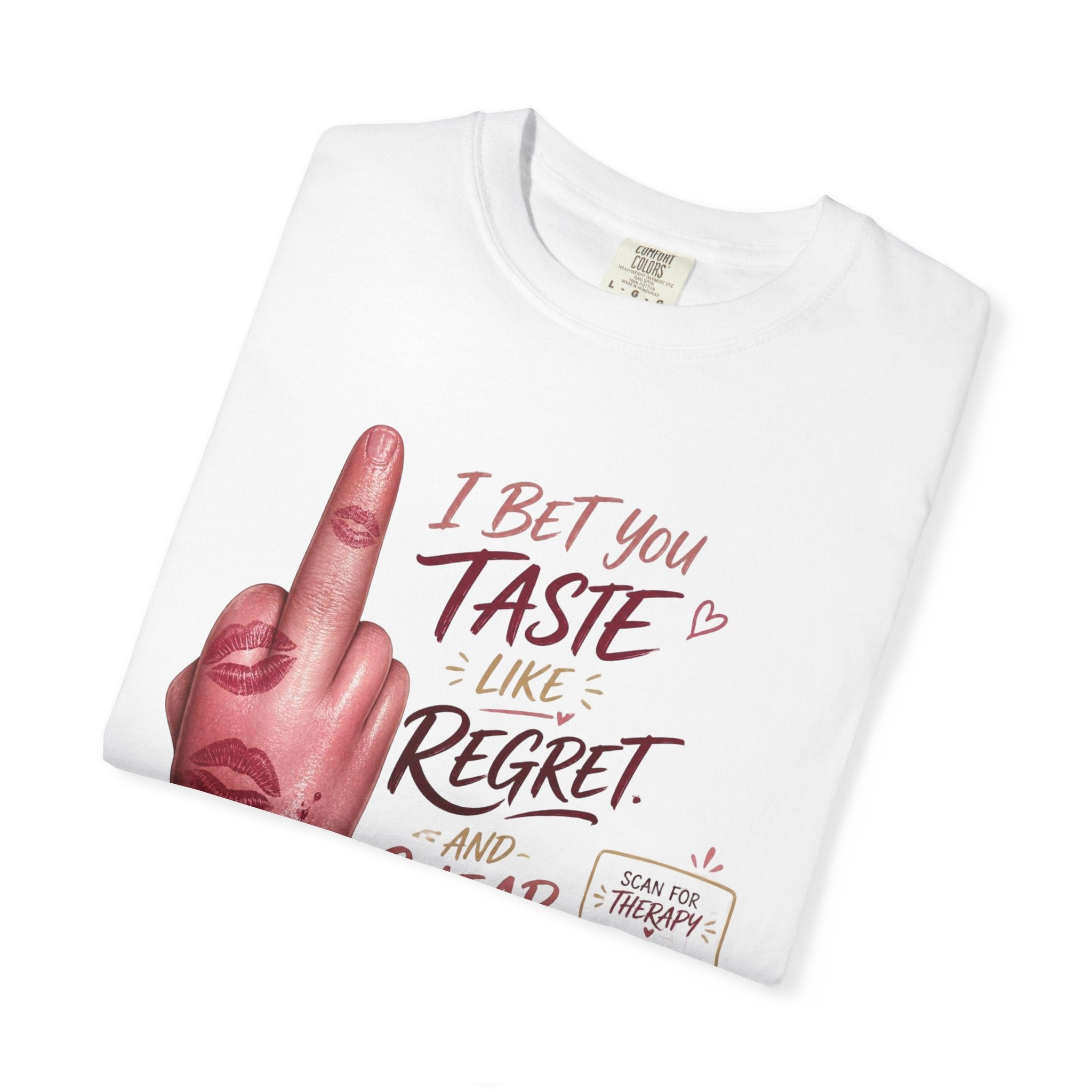 Graphic T-Shirt — 'I Bet You Taste Like Regret and Cheap Rose' Bold Middle-Finger Design