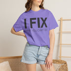 I FIX What You Can't See T-Shirt — Funny Technician & Repair Crew Tee