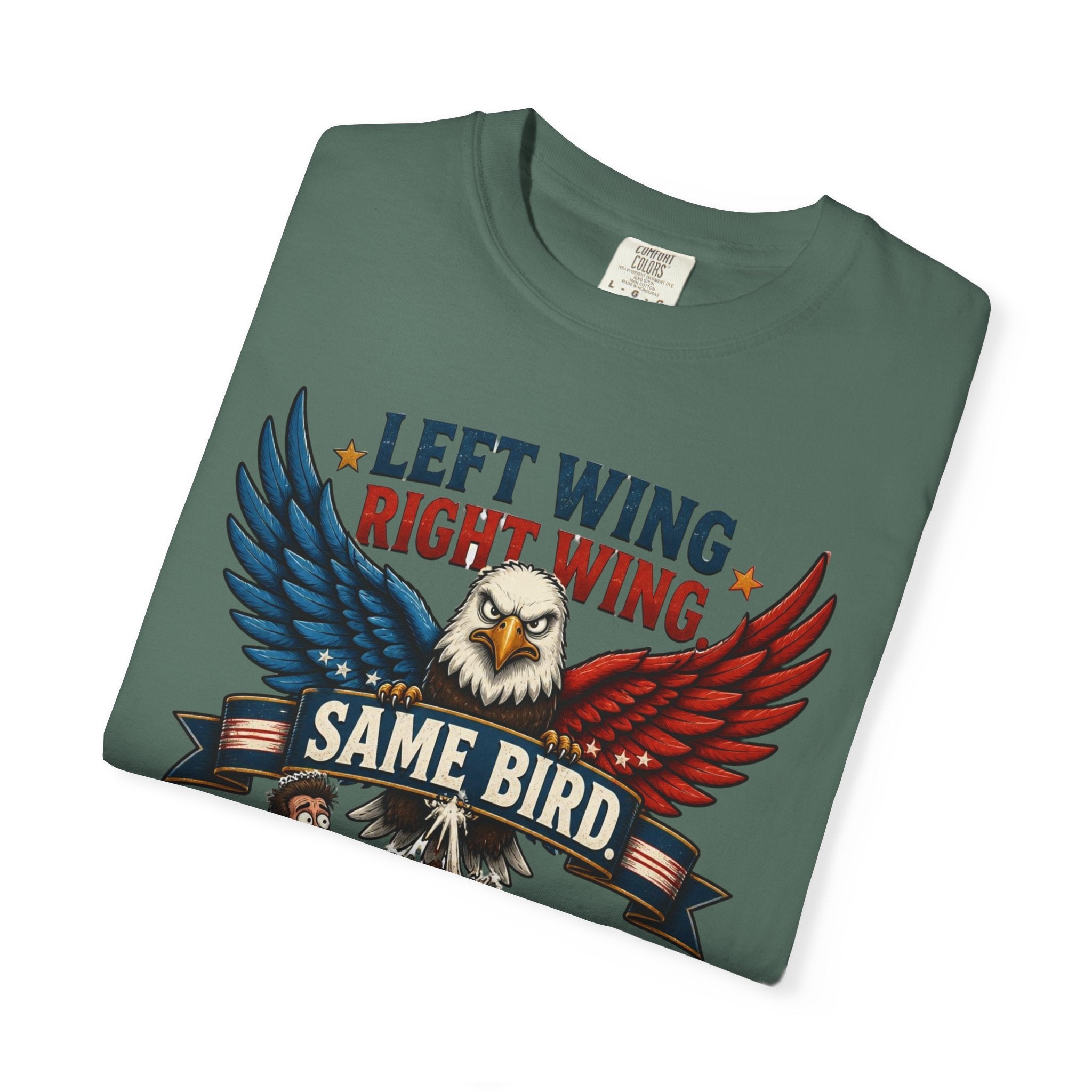 Funny Patriotic T-Shirt — “Left Wing Right Wing Same Bird Still Pooping On My Car”