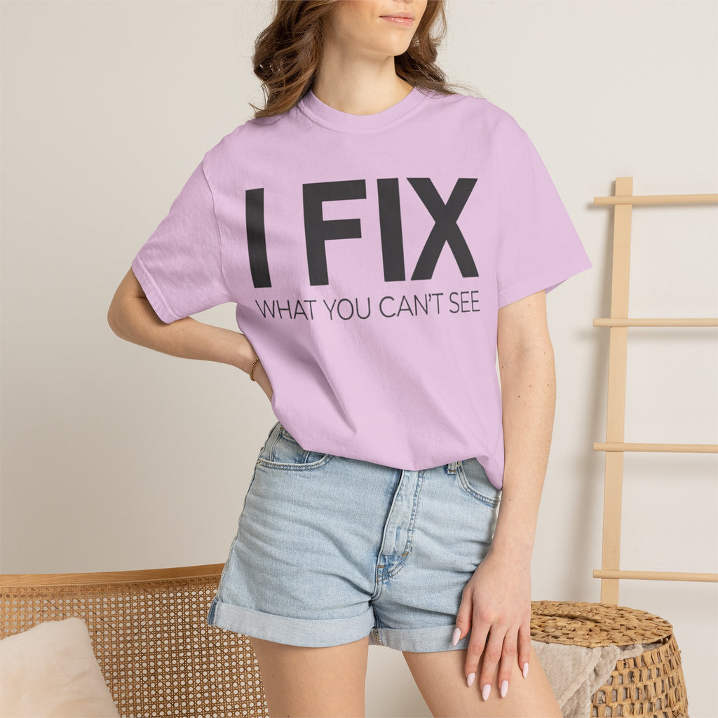 I FIX What You Can't See T-Shirt — Funny Technician & Repair Crew Tee
