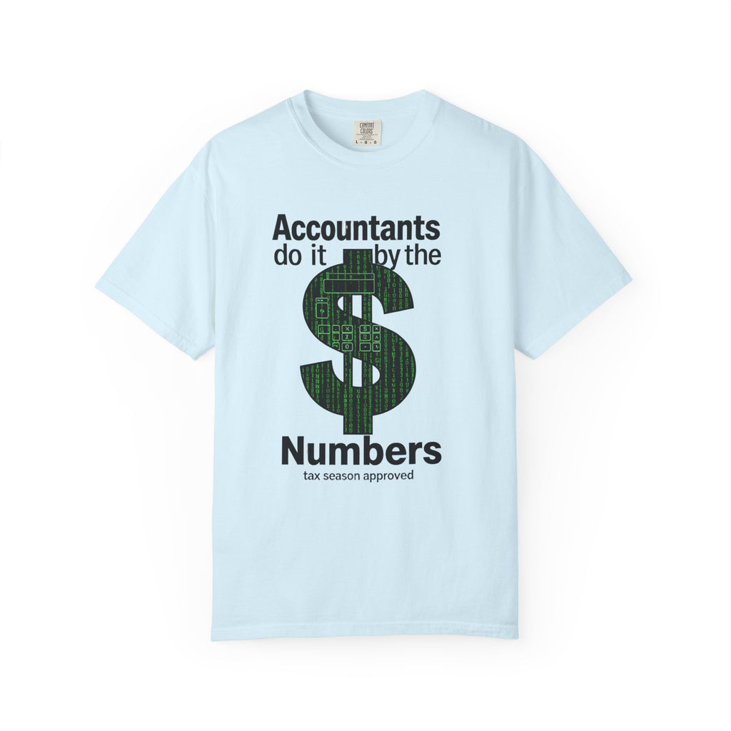 Accountants Do It By The Numbers T-Shirt — Funny Tax Season Accountant Gift