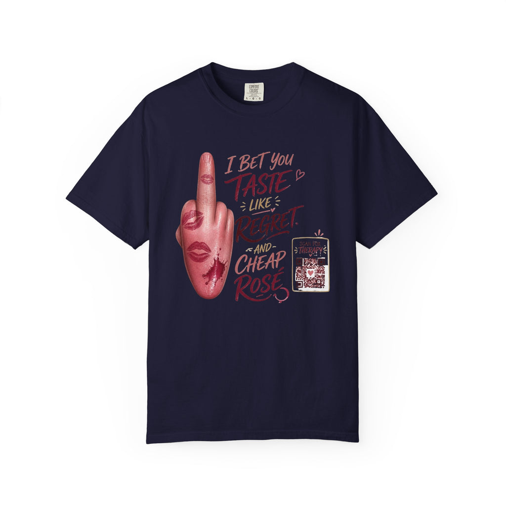 Graphic T-Shirt — 'I Bet You Taste Like Regret and Cheap Rose' Bold Middle-Finger Design